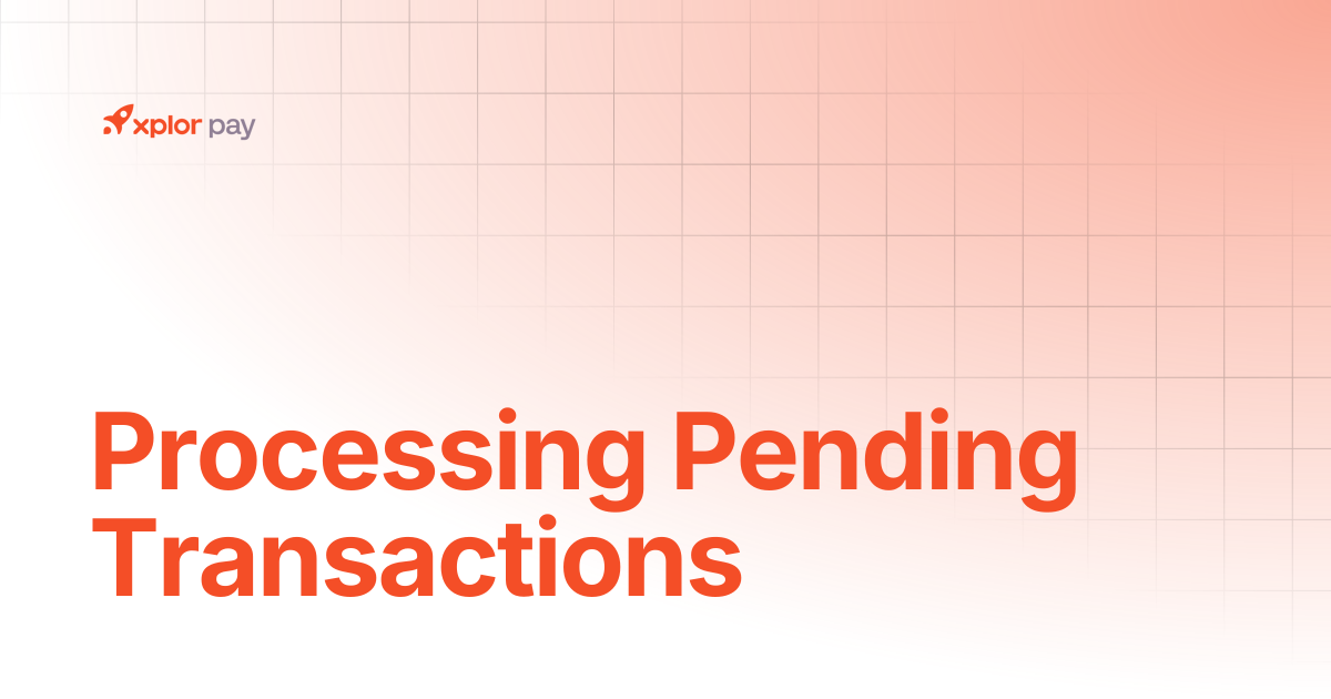 Processing Pending Transactions | Merchant Portal | Xplor Pay Documentation