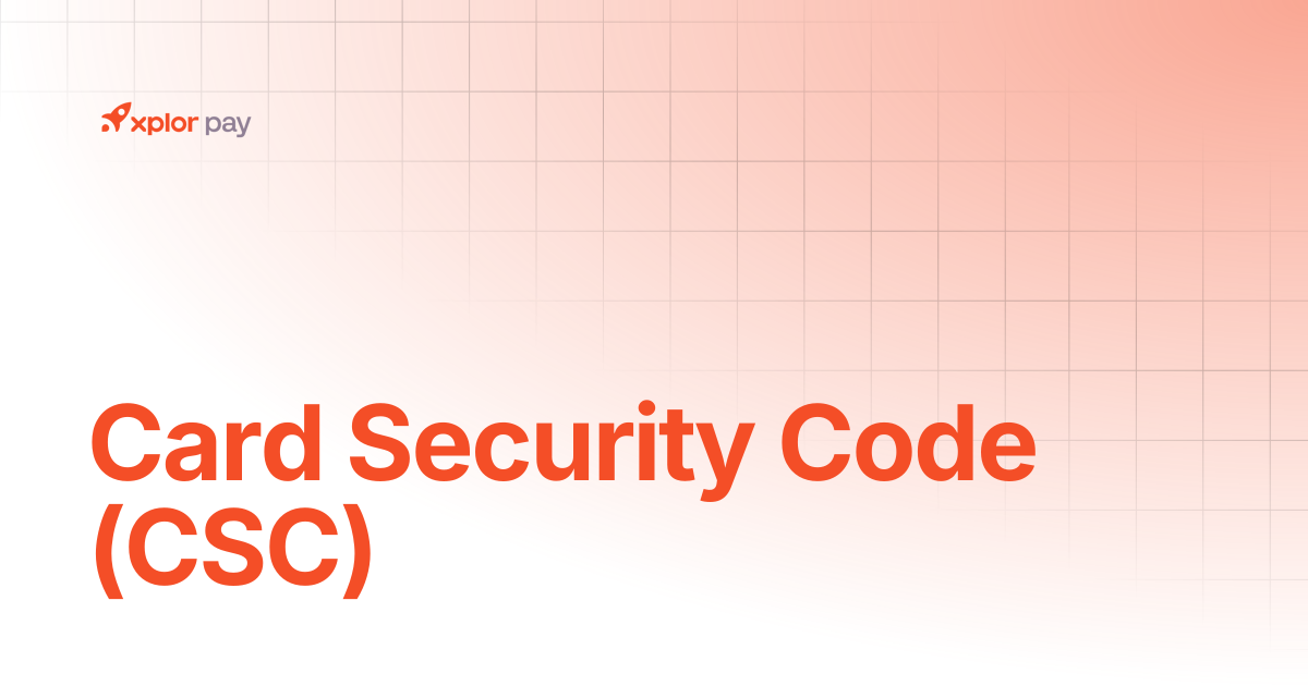 Card Security Code (CSC) | Merchant Portal | Xplor Pay Documentation