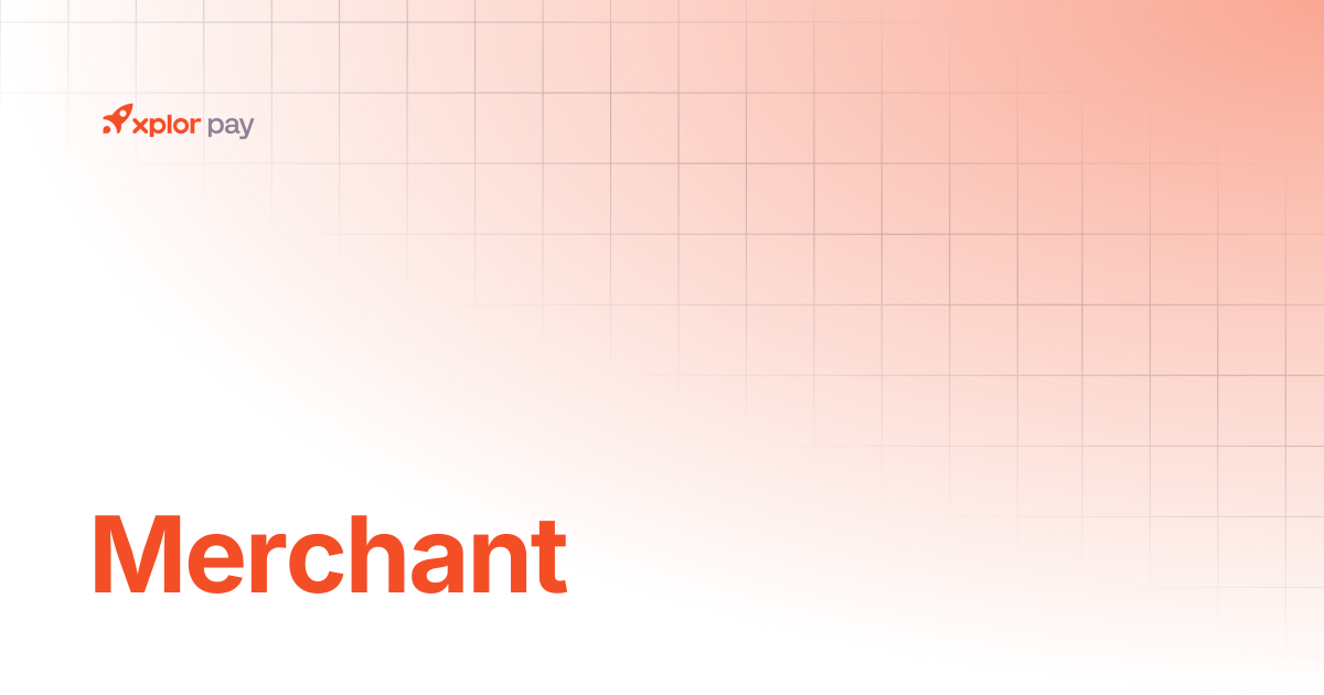 Merchant | Merchant Portal | Xplor Pay Documentation