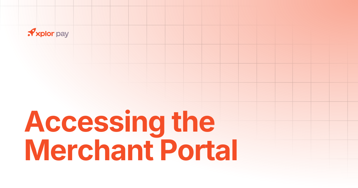 Accessing the Merchant Portal | Merchant Portal | Xplor Pay Documentation