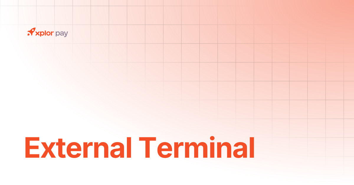 External Terminal | Merchant Portal | Xplor Pay Documentation