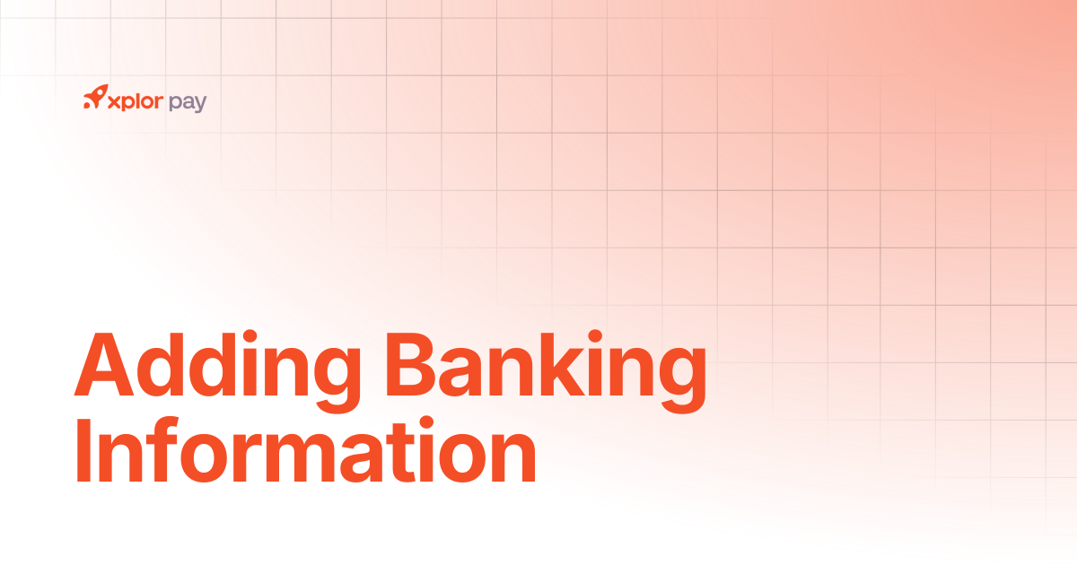 Adding Banking Information | Partner Portal | Xplor Pay Documentation
