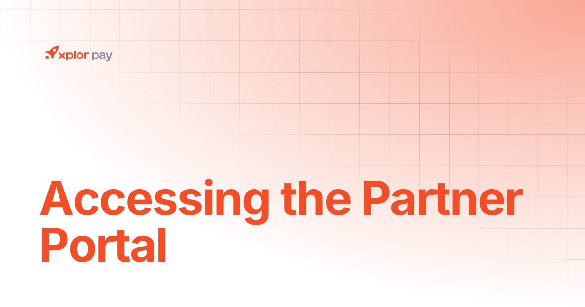 Accessing the Partner Portal | Partner Portal | Xplor Pay Documentation