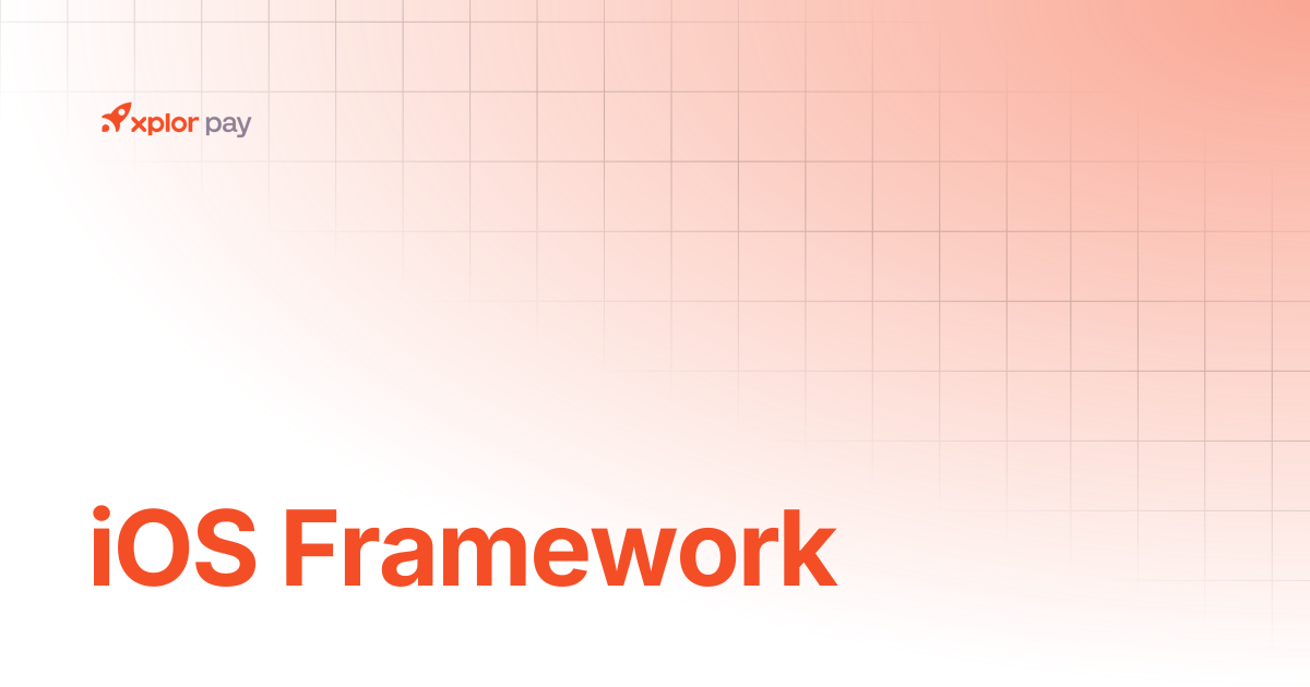 iOS Framework | Quick Starts | Xplor Pay Documentation